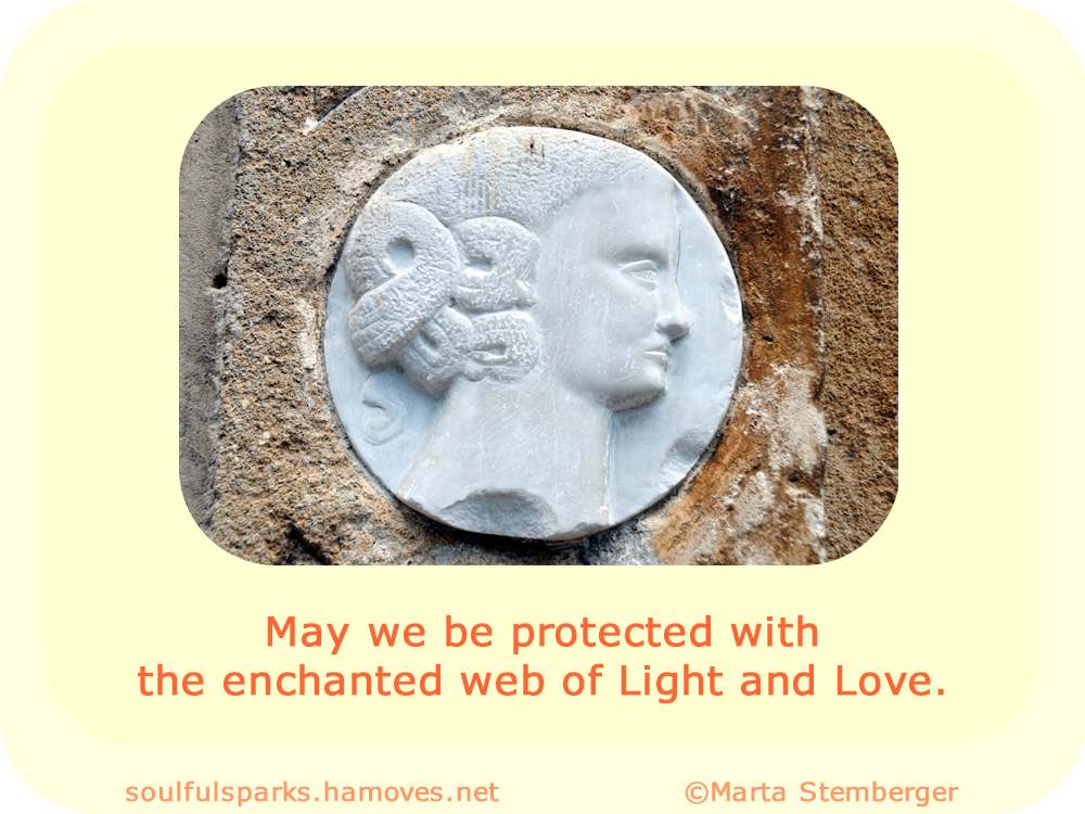 "May we be protected with the enchanted web of Light and Love."